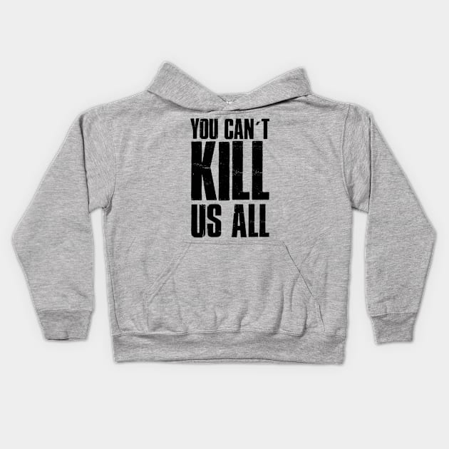 You can't kill us all. Blm. Melanin. Perfect present for mom mother dad father friend him or her Kids Hoodie by SerenityByAlex